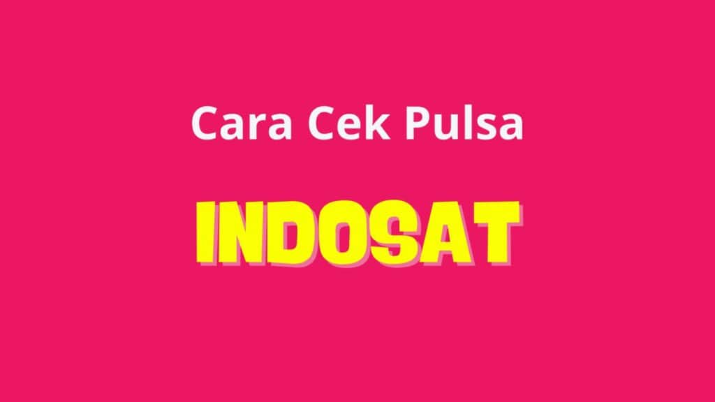 Cara Cek Pulsa Indosat