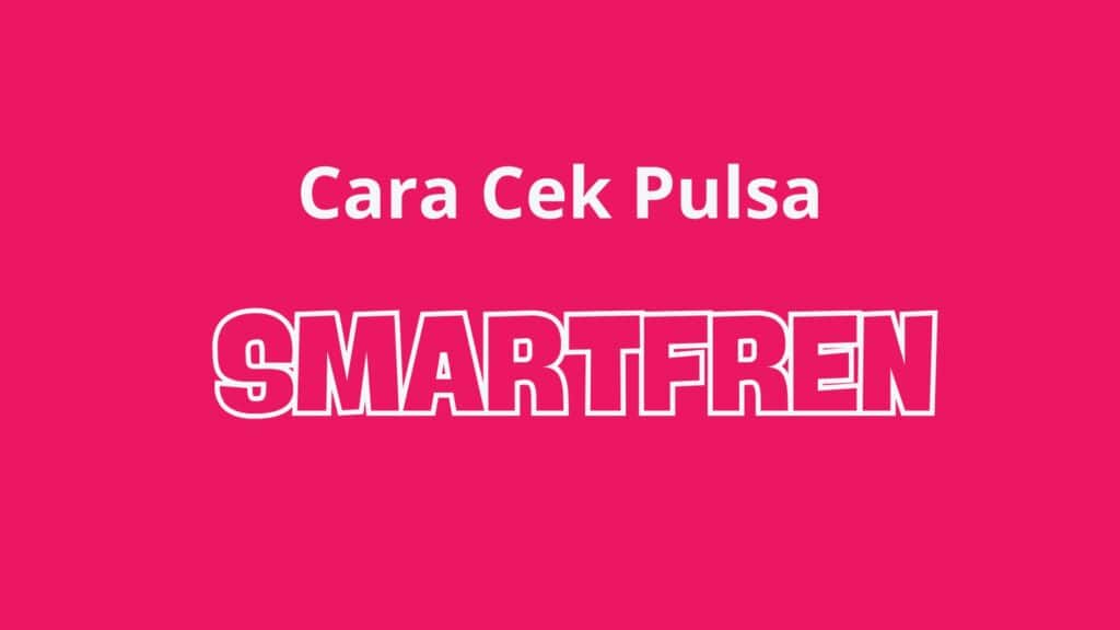Cara Cek Pulsa Smartfren