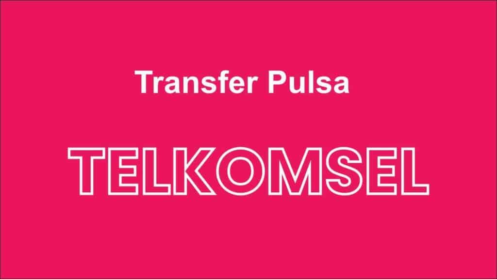 Cara Transfer Pulsa Telkomsel