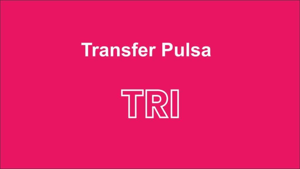 Cara Transfer Pulsa Tri