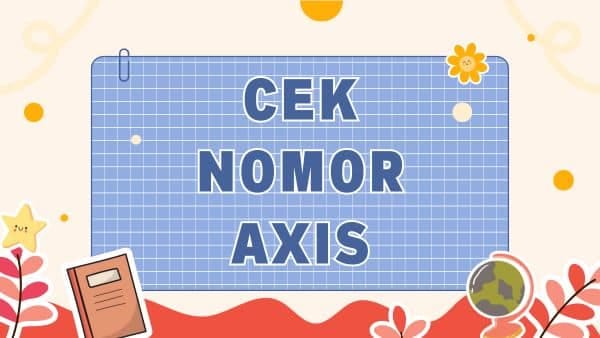 cara cek nomor axis