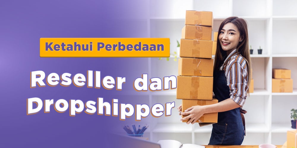 Perbedaan sistem reseller dan dropshipper dalam bisnis online