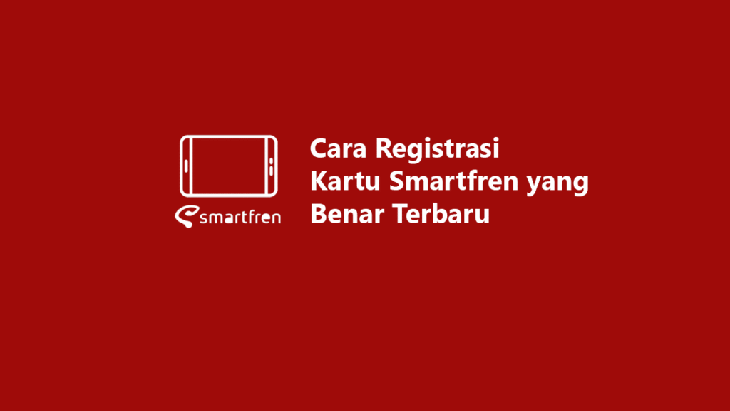 cara registrasi kartu Smartfren